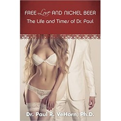 Free Love and Nickel Beer: The Life and Times of Dr. Paul